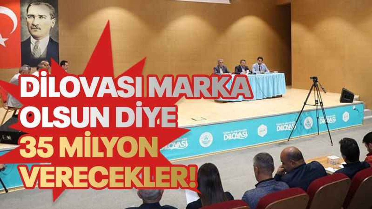 Dilovası marka olsun diye 35 milyon verecekler!